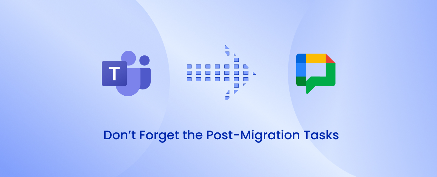 Don’t Forget the Post-Migration Tasks